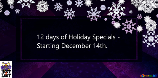 12 days of Holiday Specials - Starting the 14th of December
